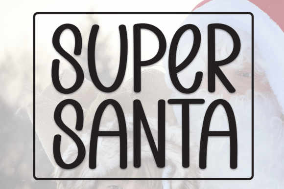 Why Super Santa Became My Favorite Editorial Font